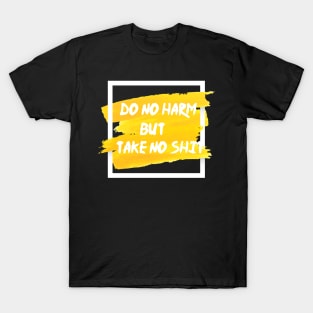 Do No Harm But Take No Shit T-Shirt